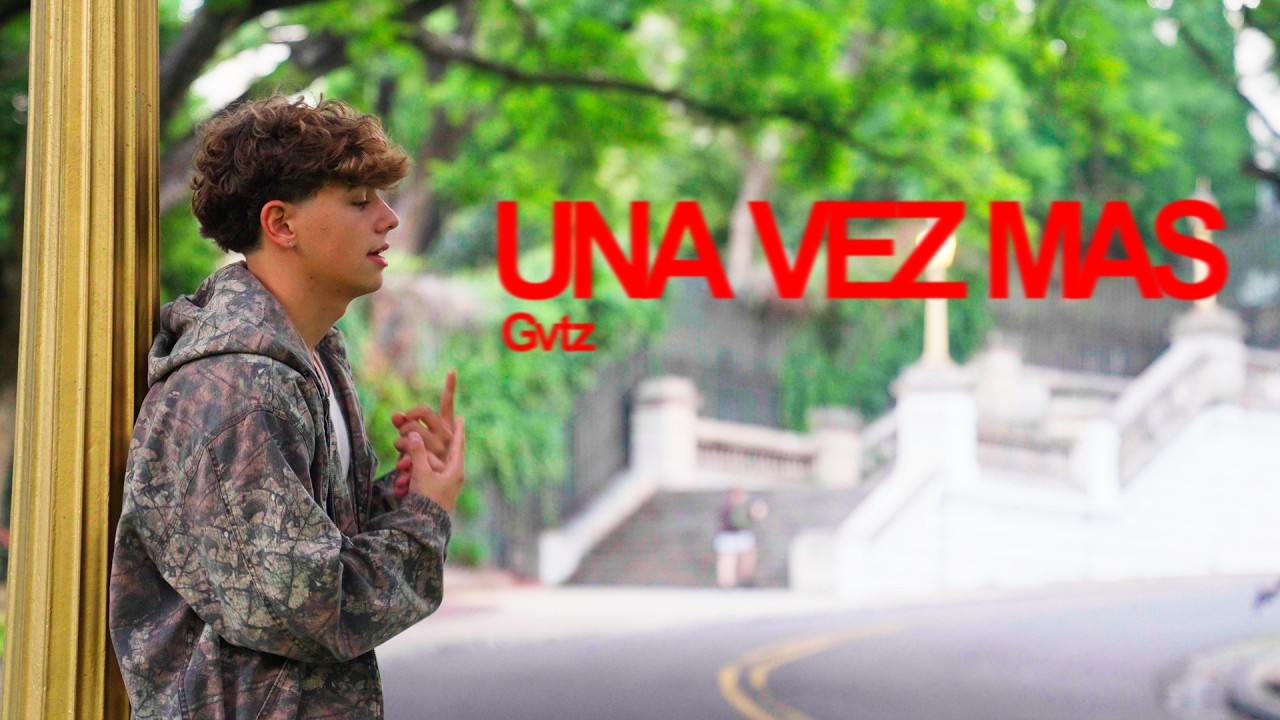 Gvtz - UNA VEZ MAS (Video Oficial)