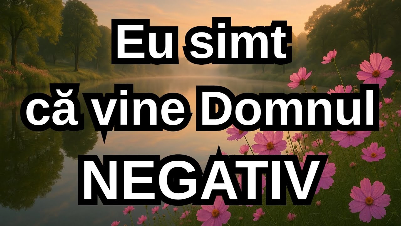 Eu simt că vine Domnul - NEGATIV - Varianta 2