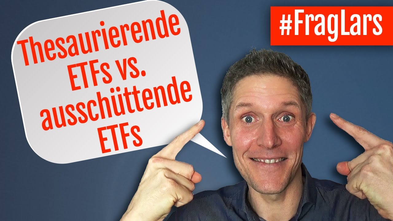 Thesaurierende ETFs vs. aussch&uuml;ttende ETFs! - #FragLars