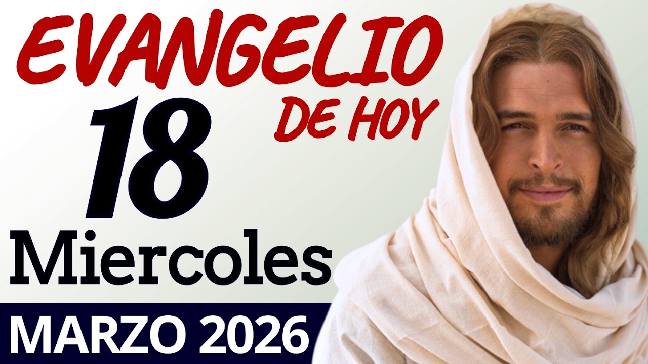 Evangelio de Hoy Miercoles 18 de Marzo de 2026 |LECTURA Y REFLEXIÓN