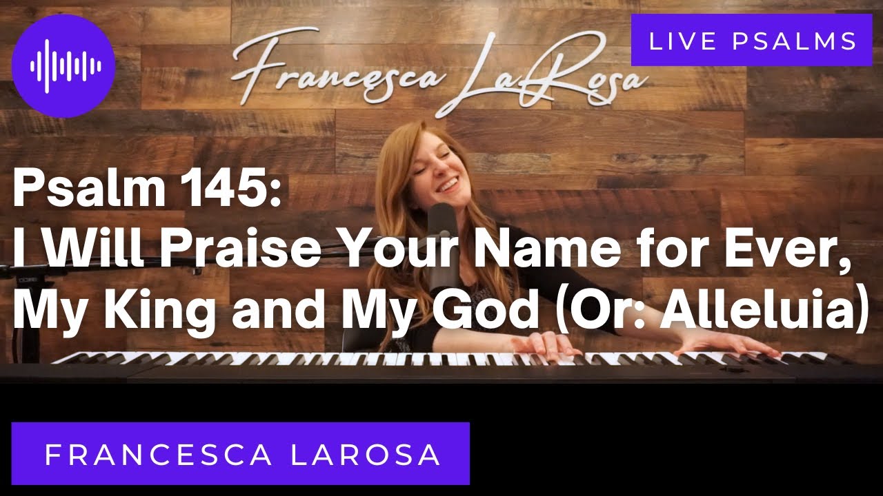 Psalm 145 - I Will Praise Your Name For Ever (14th and 31st Sun. of Ord. Time) LaRosa LIVE metered