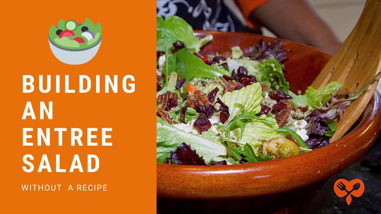 How to Build an Entree Salad without a Recipe