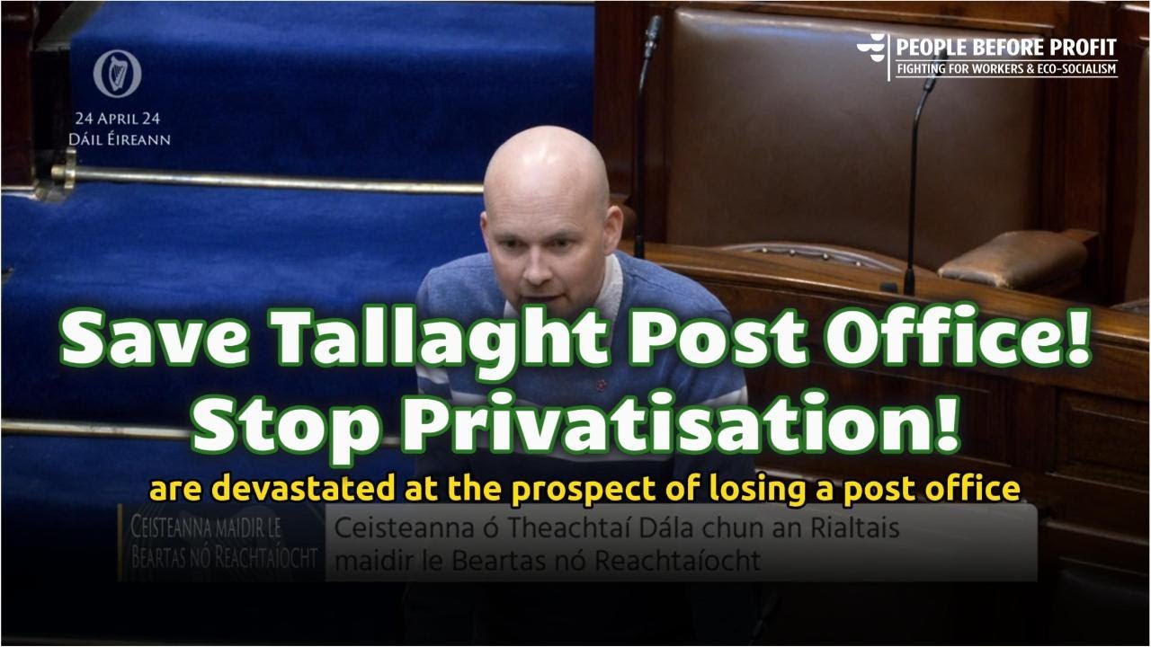 Save Tallaght Post Office! Stop Privatisation! - 24/04/24 [Paul Murphy TD]