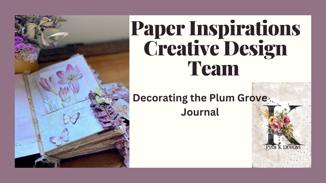 Paper Inspirations Creative Design Team. Decorating the Plum Grove Journal paperinspirations.com.au