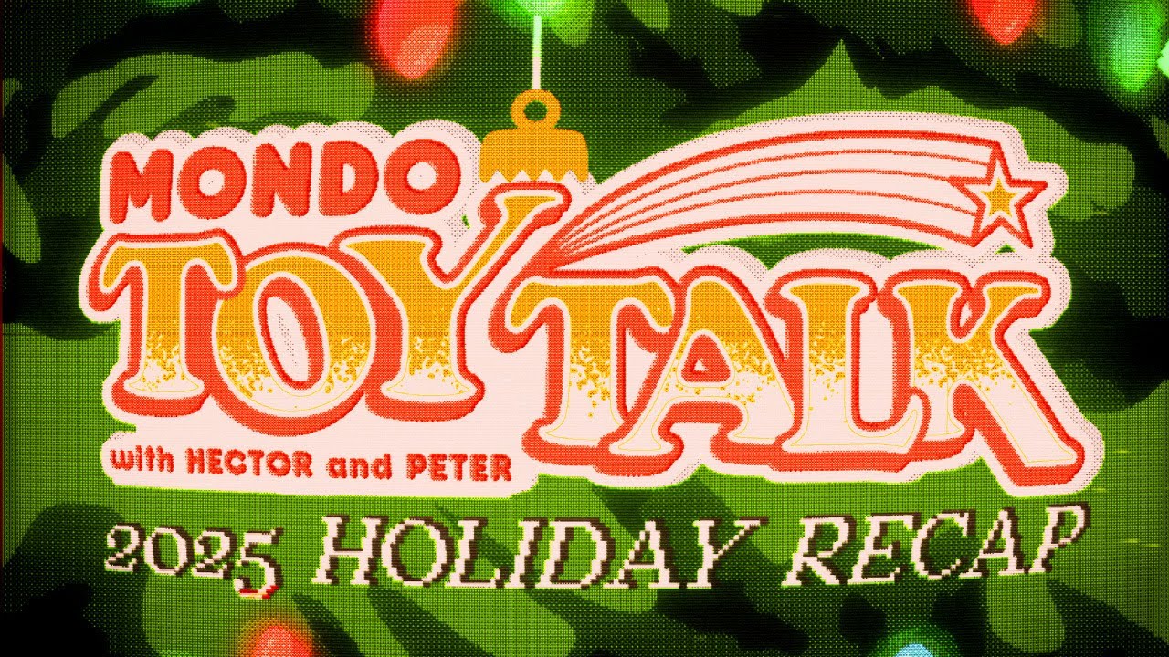 Mondo Toy Talk Ep 37 - End of the Year Holiday Recap!