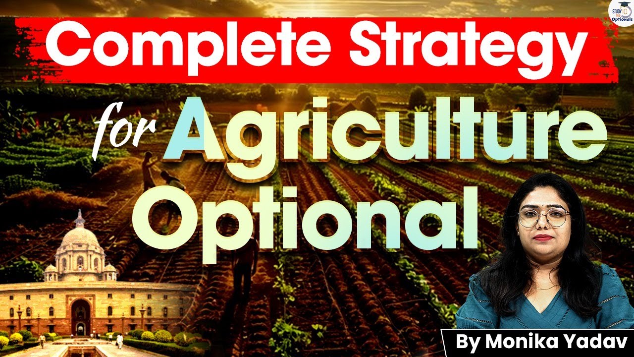 Crack UPSC Agriculture Optional Like a Topper - Full Strategy! | Monika Yadav |  | StudyIQ Optional