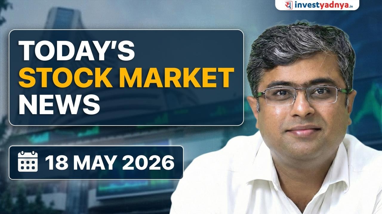Today's Stock Market News - 18th May 2026 | Parimal Ade