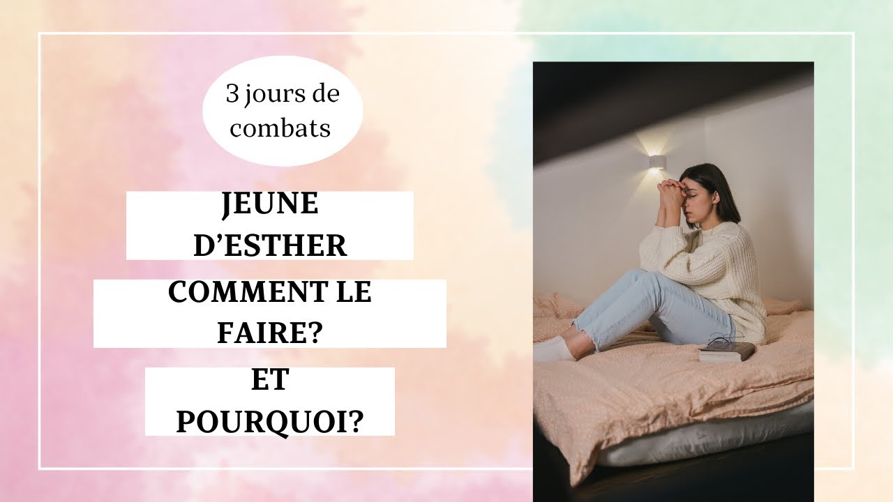 Jeûne d’Esther: POURQUOI et COMMENT LE FAIRE?
