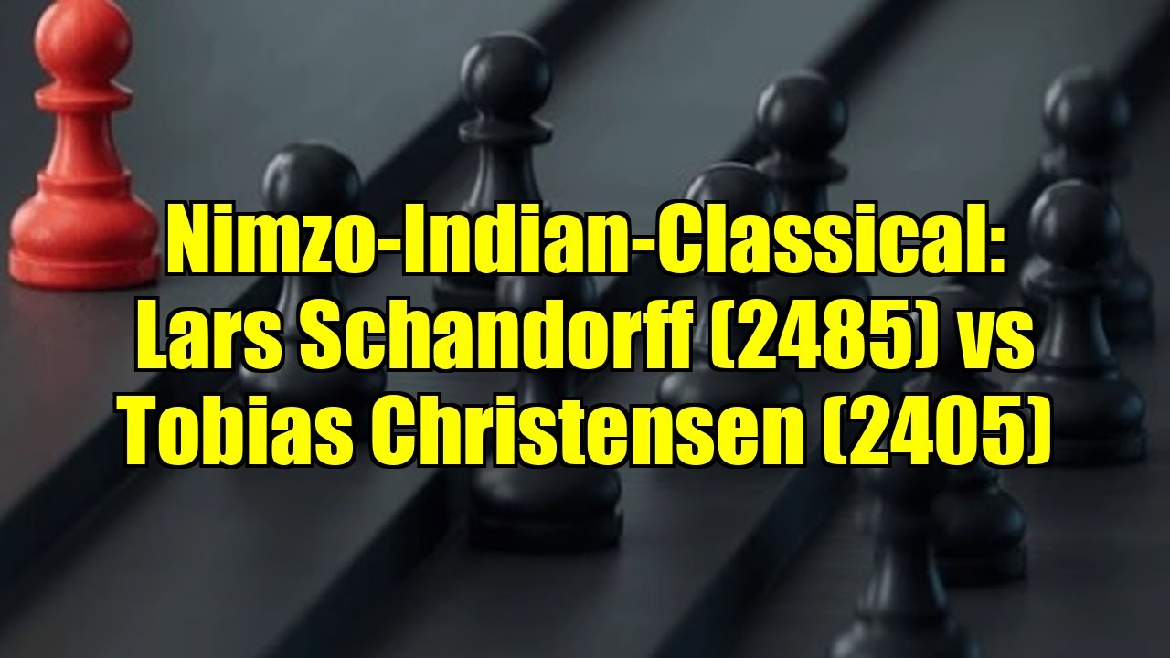 Nimzo-Indian-Classical: Lars Schandorff (2485) vs Tobias Christensen (2405)