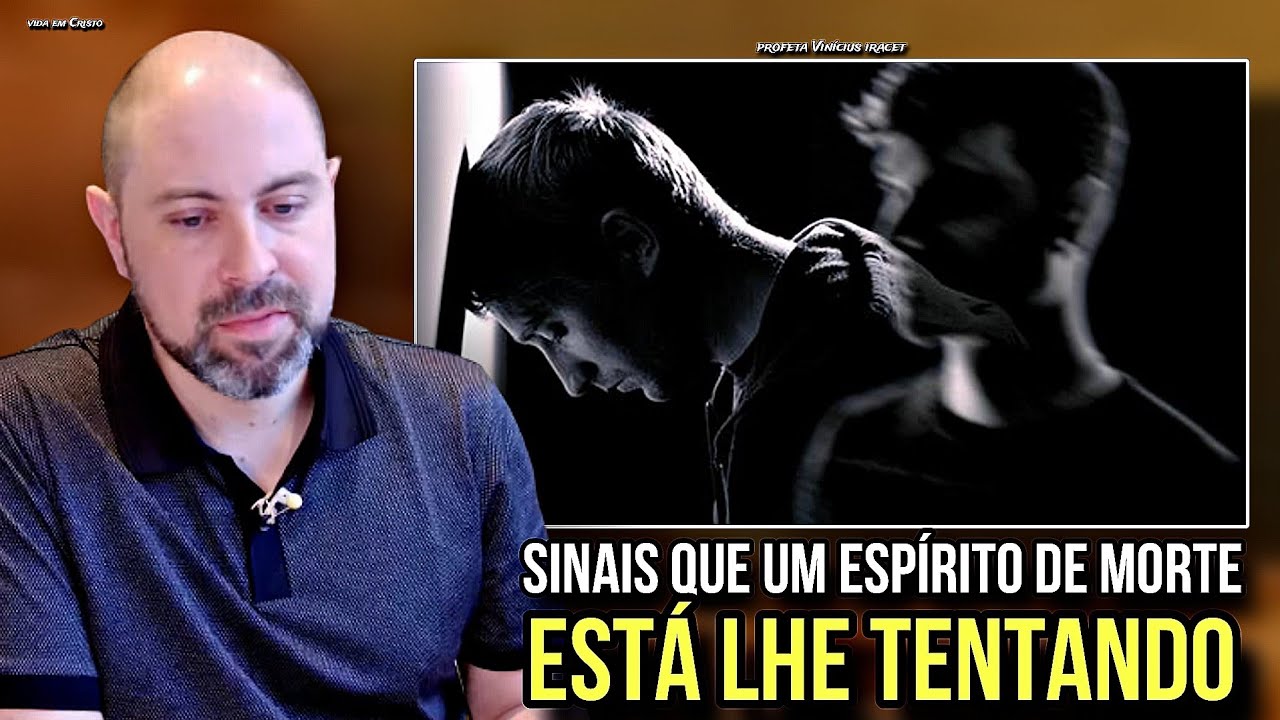 SINAIS QUE UM ESPÍRITO DE MORTE ESTÁ LHE TENTANDO! - PROFETA VINÍCIUS IRACET 