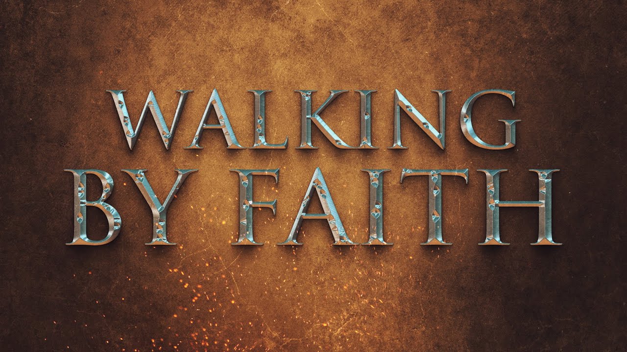 We Walk By Faith and Not By Sight | What Does That Mean?