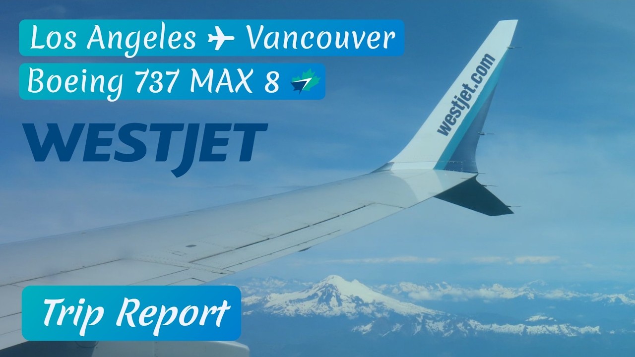 FLYING A MAX IN 2025!? | Los Angeles to Vancouver | WestJet 737 MAX LAX to YVR Trip Report