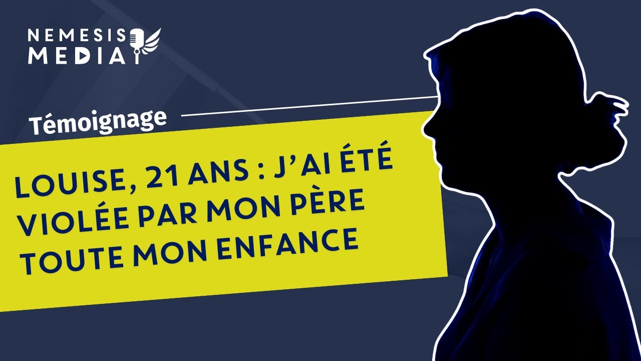 J'AI ÉTÉ VIOLÉE PAR MON PÈRE TOUTE MON ENFANCE : LE TÉMOIGNAGE DE LOUISE
