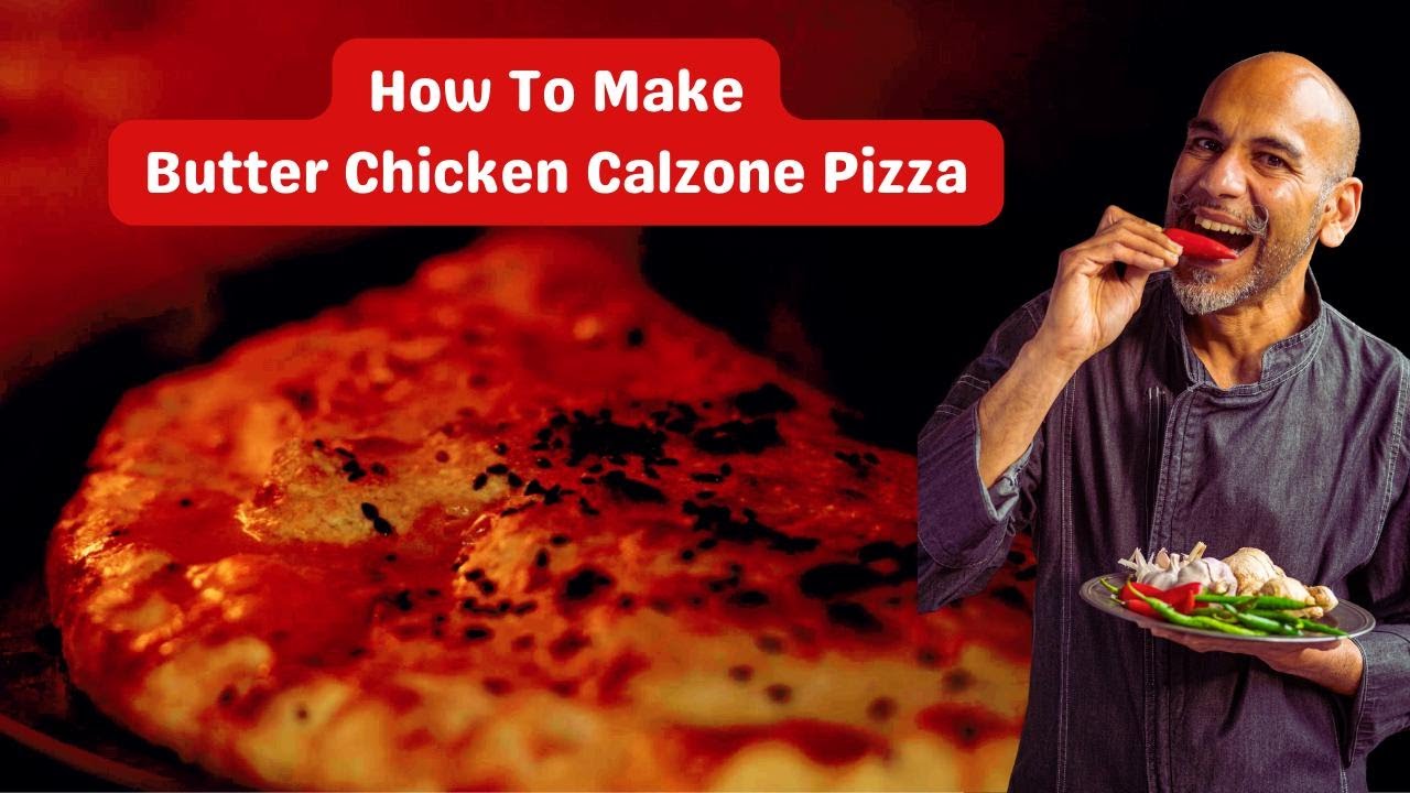 How to make Butter Chicken Calzone Pizza