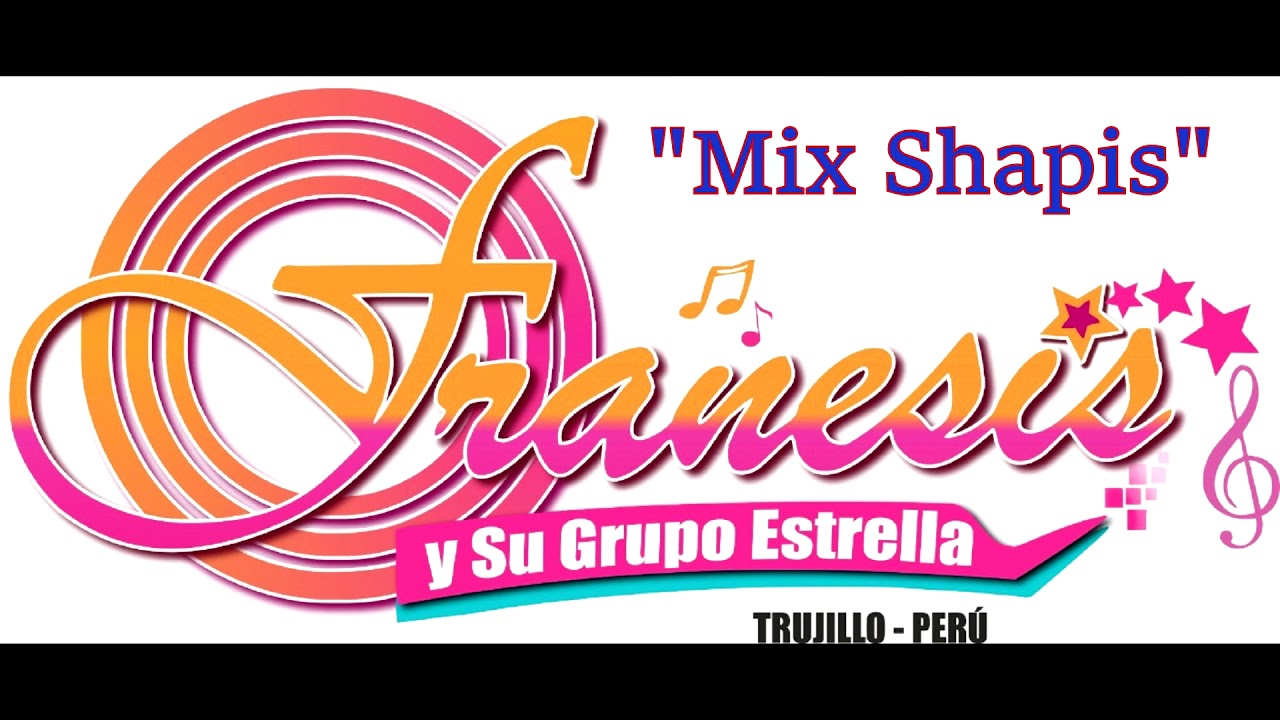 MIX SHAPIS FRANESIS Y SU GRUPO ESTRELLA