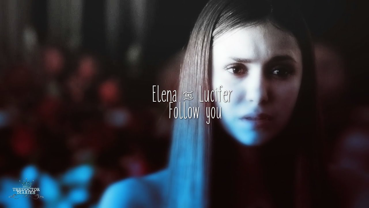 Elena & Lucifer I Follow you