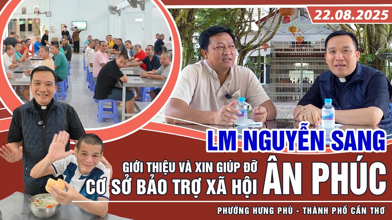 THVNN - LM NGUYỄN SANG | GIỚI THIỆU VÀ XIN GIÚP ĐỠ CƠ SỞ BẢO TRỢ XÃ HỘI ÂN PHÚC - CẦN THƠ, 22.8.2025