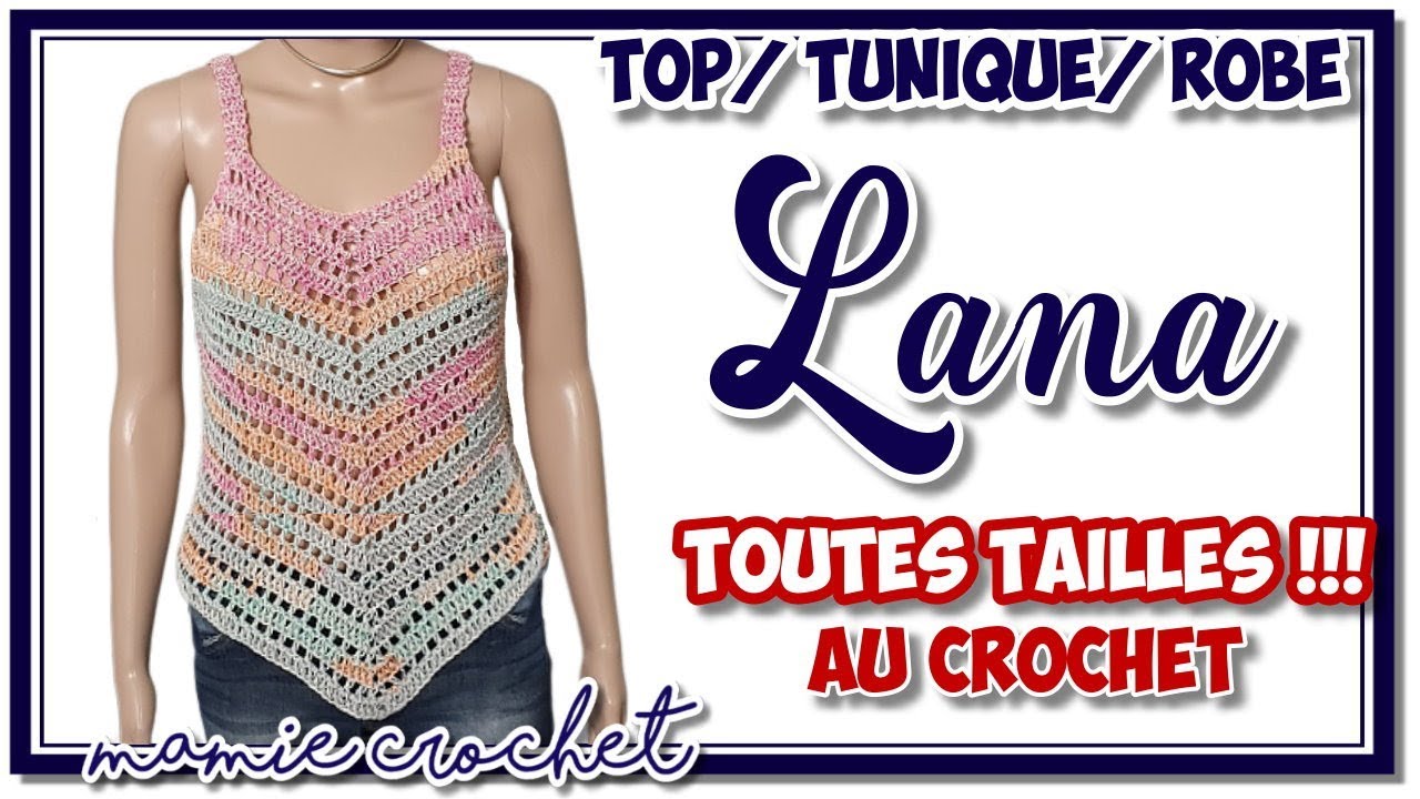 Comment faire un top / tunique/ robe Lana toutes tailles au crochet, tuto pas à pas pour débutante