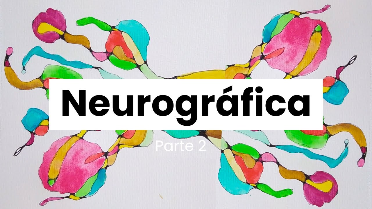 Fundamentos del Arte Neurográfico: NEUROGRÁFICA Pt. 2 | ARTE TERAPÉUTICO