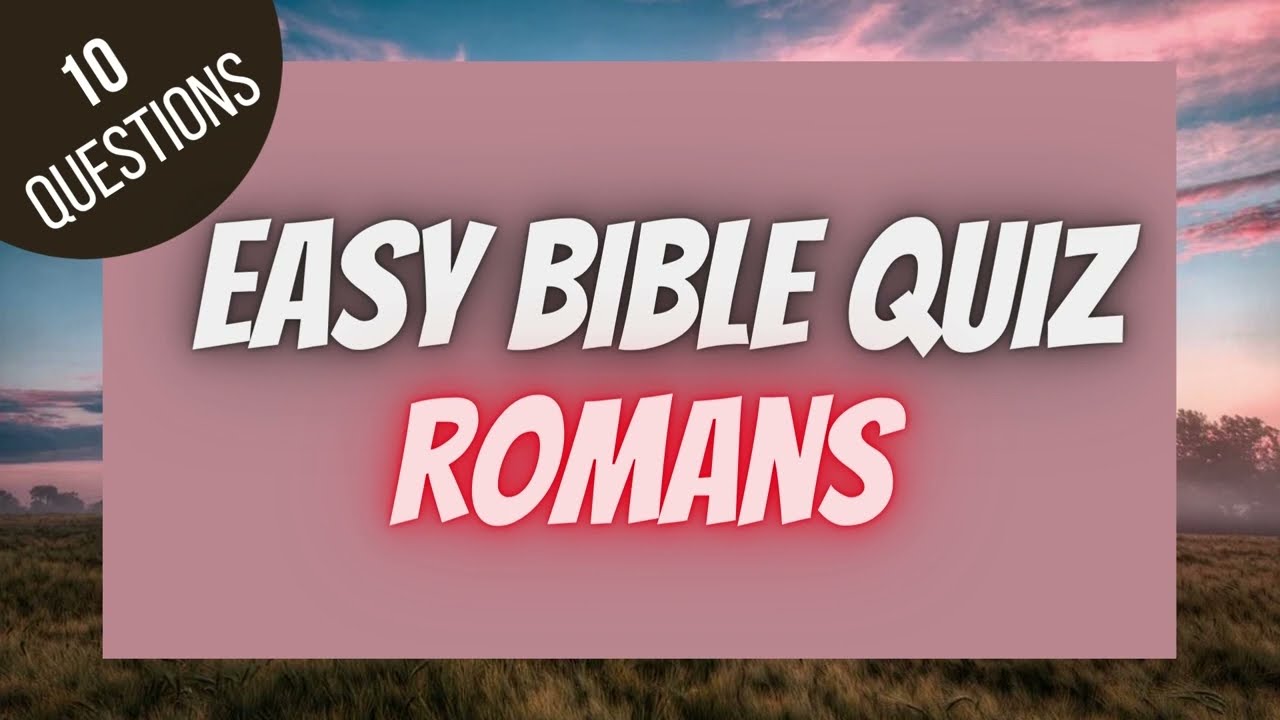 Book of Romans Easy Bible Quiz | BIBLE QUIZ