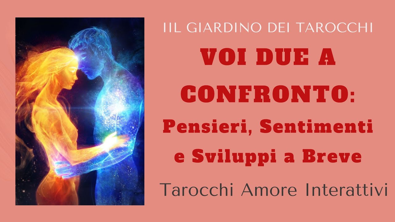 VOI DUE A CONFRONTO: PENSIERI, SENTIMENTI E SVILUPPI A BREVE.🔮Tarocchi Amore Interattivi.