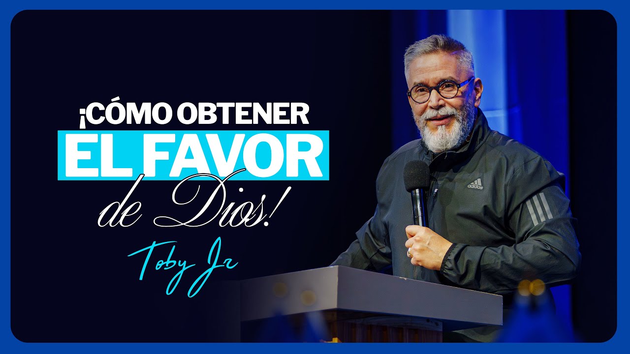 ¡Cómo obtener el favor de Dios! - Pastor Toby Jr.