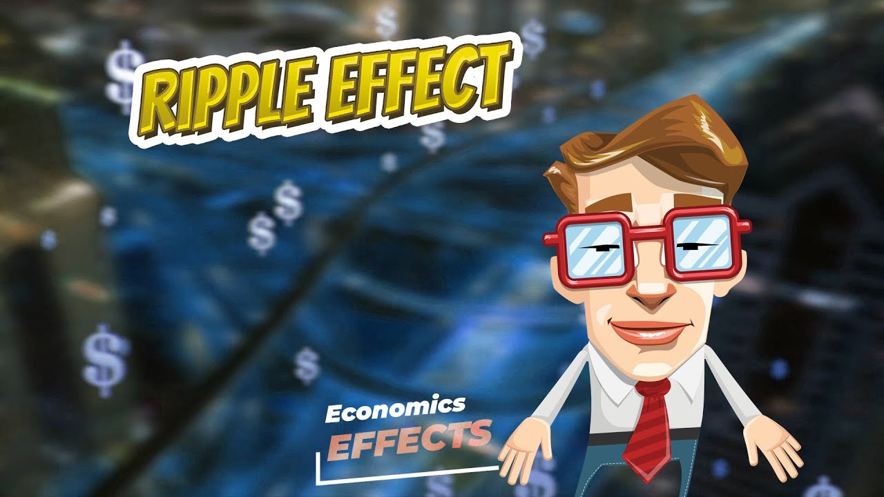 Ripple effect  📈💲 ECONOMIC EFFECTS💲📉