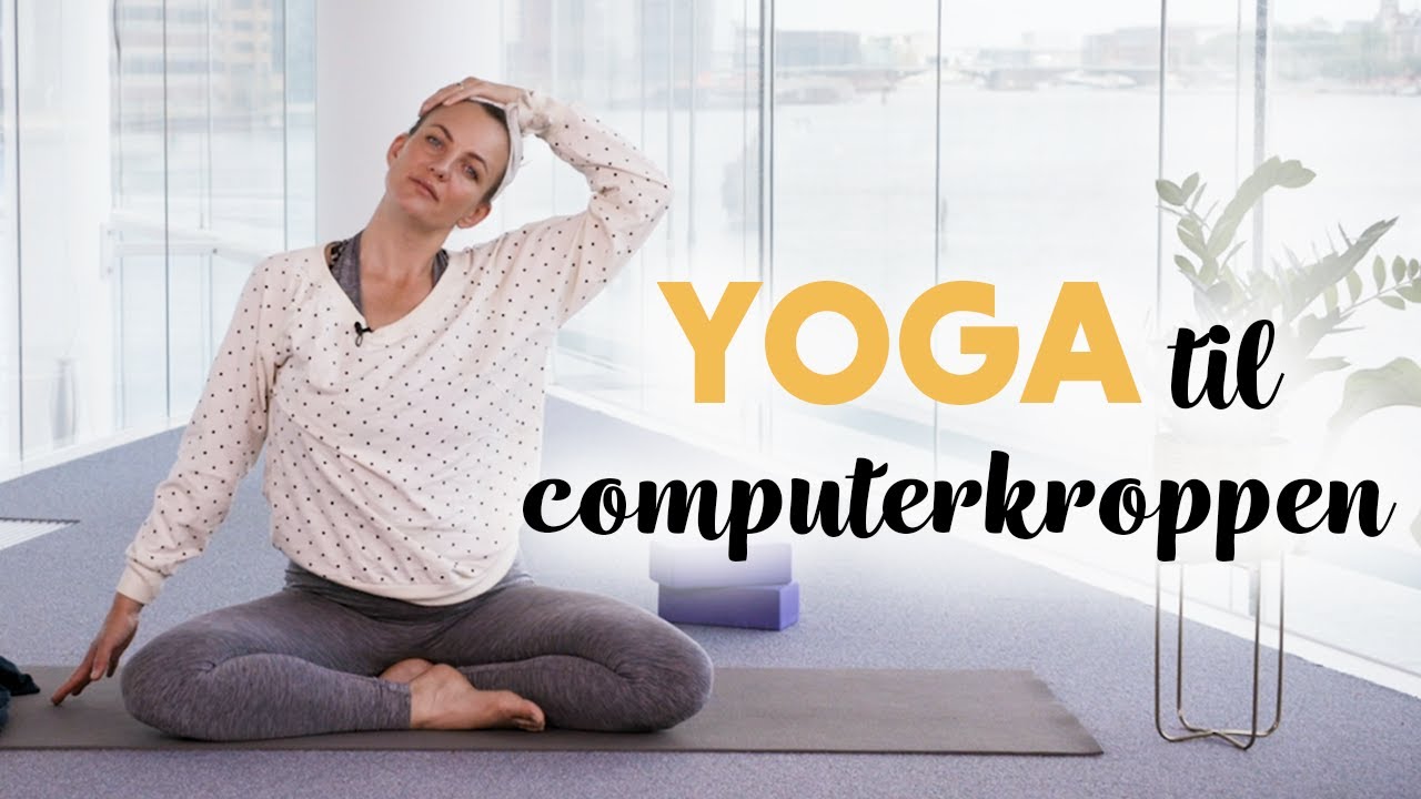 Stræk Computerkroppen med Yoga | Øvelser til Nakke, Kæbe og Skuldre | Hverdagsyoga