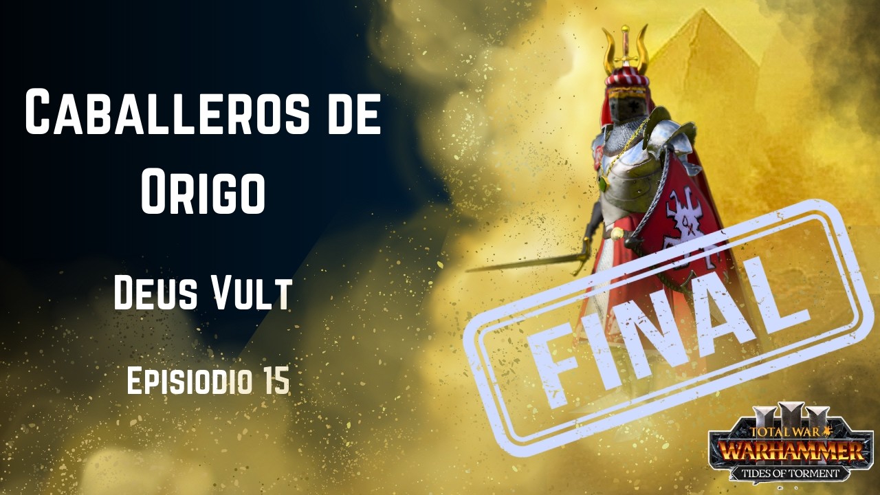 Final de la cruzada - Epi 15 - Los Caballeros de Origo - Total War Warhammer 3