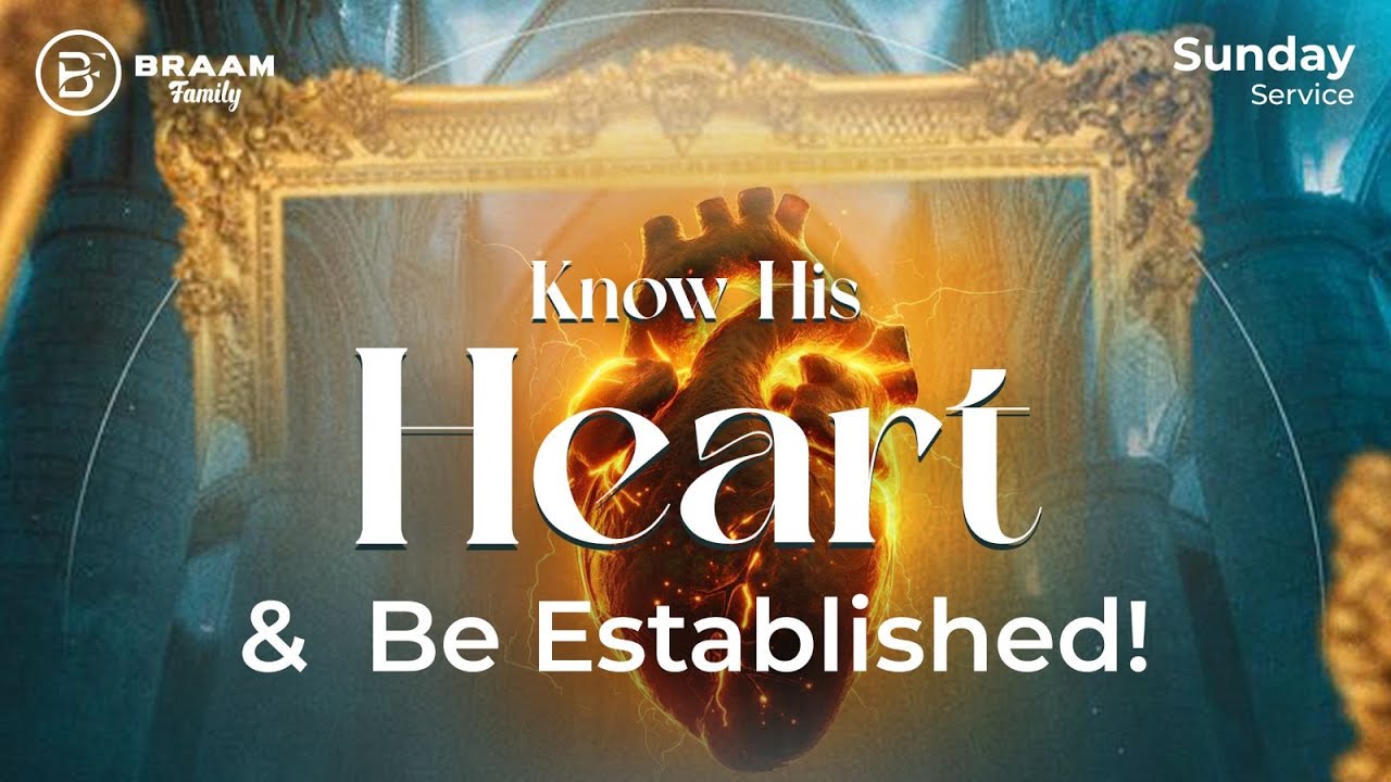 Know His Heart And Be Established | Pastor Elie Hamuli | BRAAM Family Church