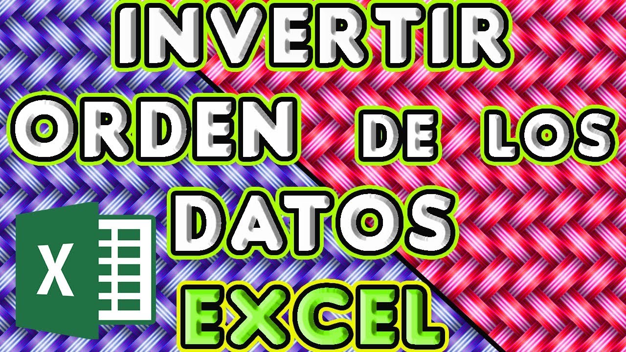 INVERTIR EL ORDEN DE DATOS EN EXCEL: Cómo poner los valores de una fila/columna del revés en Excel