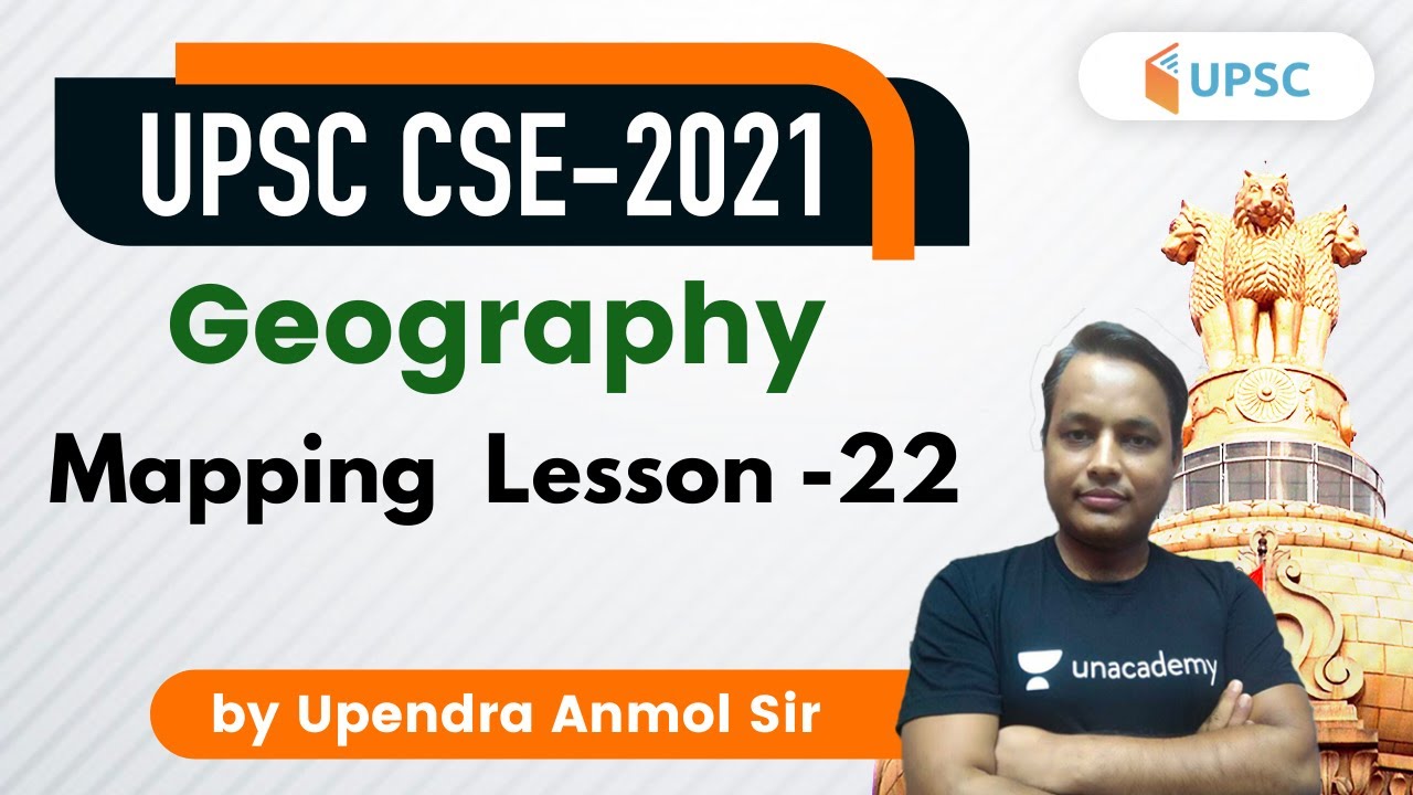 UPSC CSE 2021 | Geography Mapping (Lesson-22) by Upendra Anmol