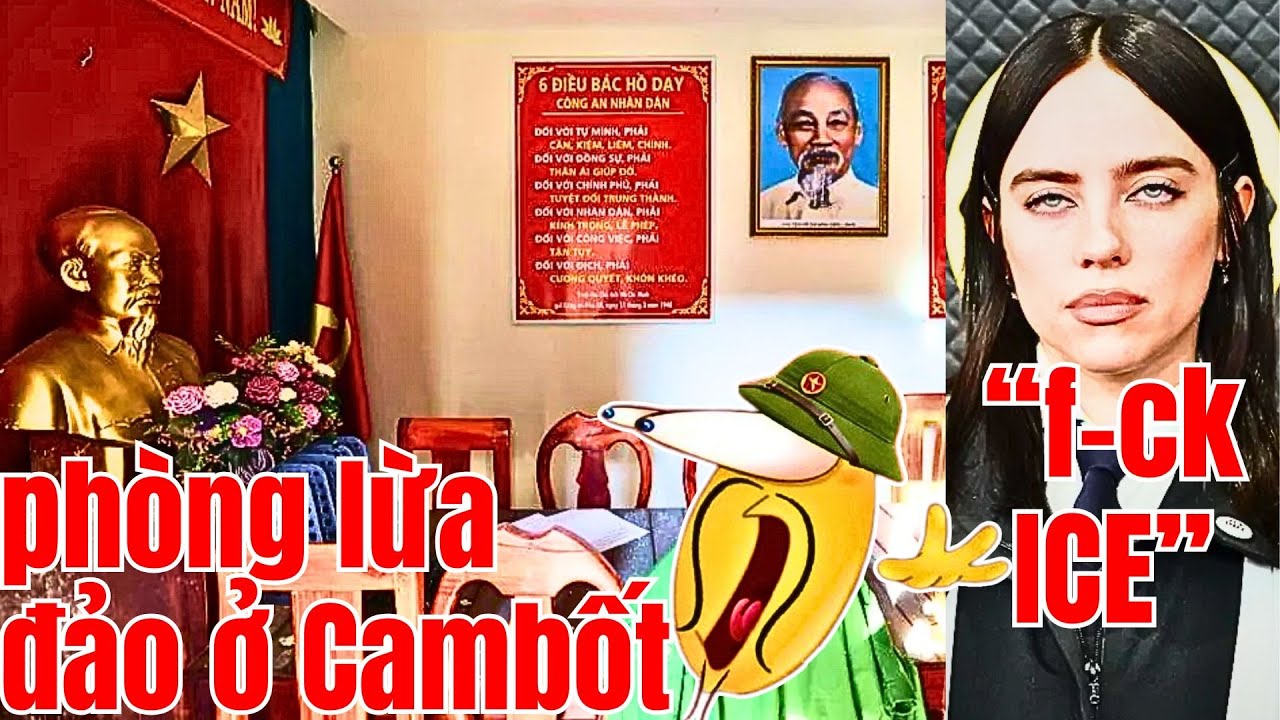 Ổ lừa đảo Cam cosplay phòng cán bộ VN - Billie Eilish nói Mỹ là vùng đất ăn cắp