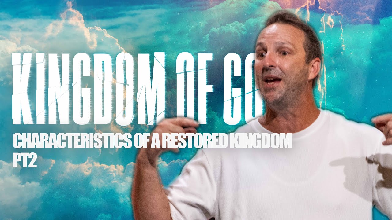 Characteristics of a Restored Kingdom Pt2 | Kingdom Of God | Sean Phillipps