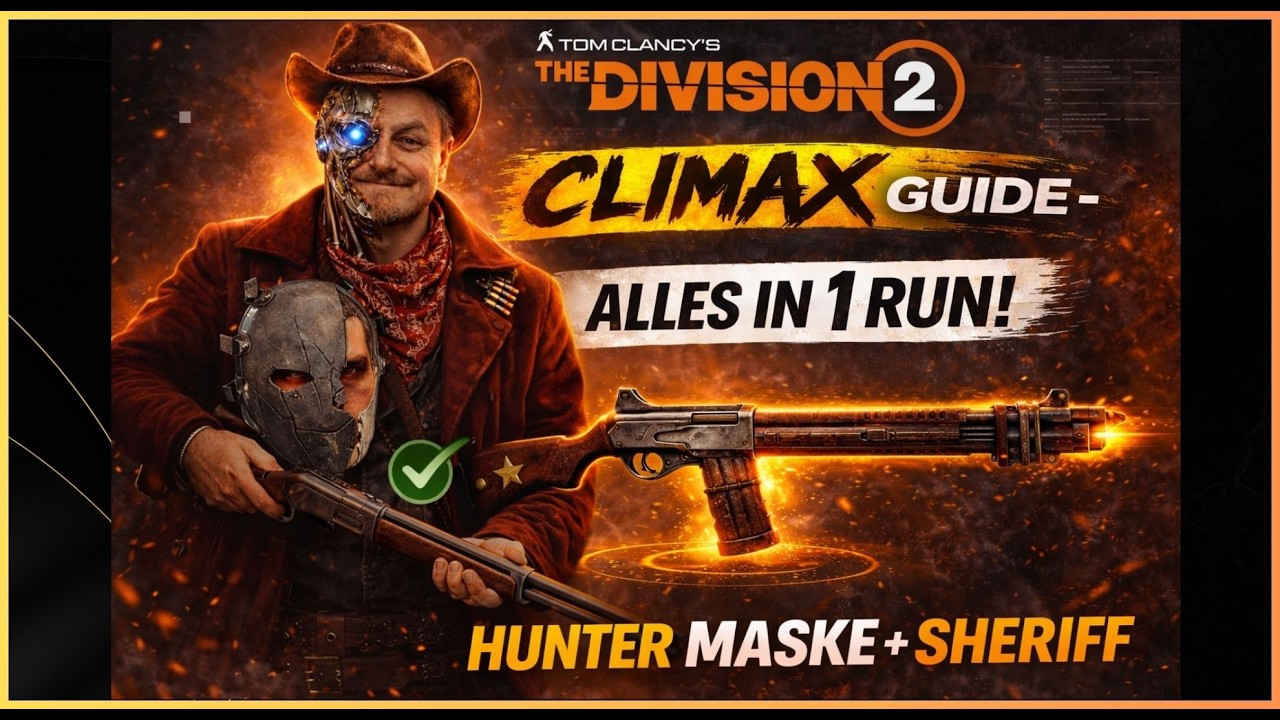 Division 2 Climax Guide – ALLES in EINEM RUN! 🔥 Huntermaske + Meisterstufe + Sheriff garantiert
