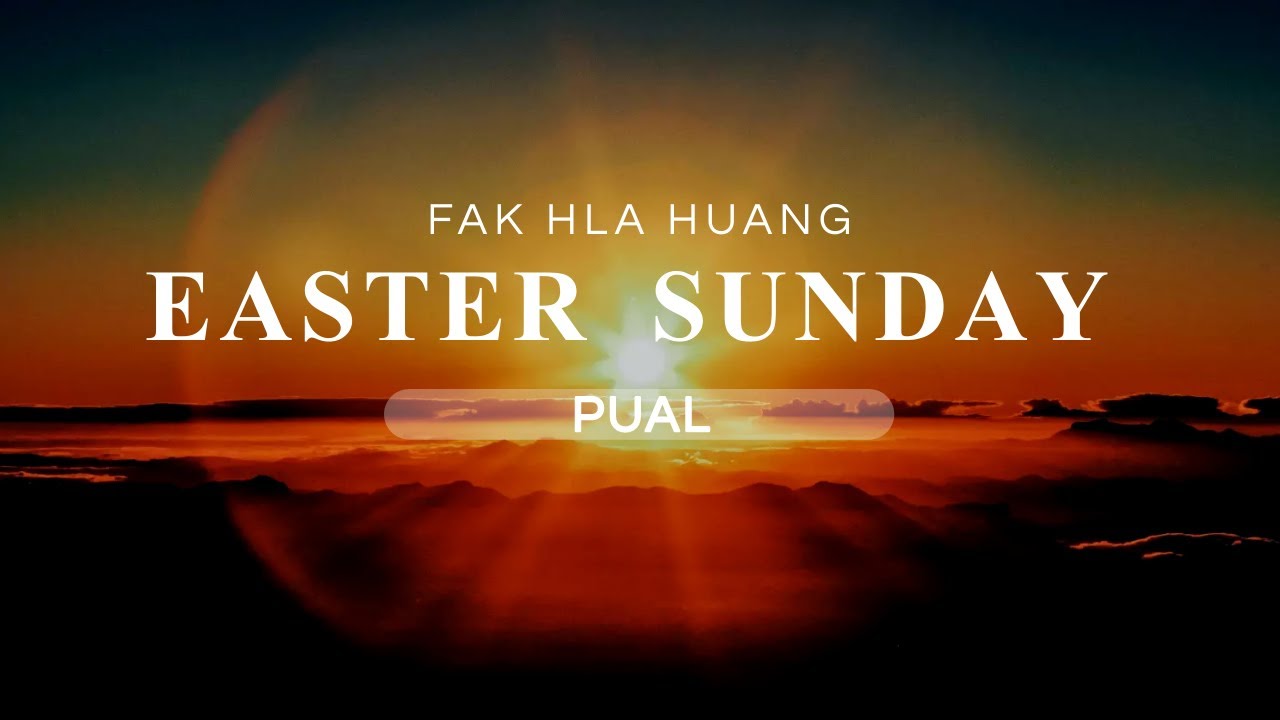 Fak Hla Huang | Easter Sunday Pual