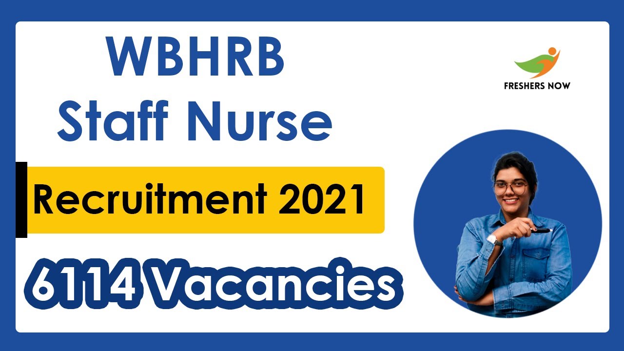 WBHRB Staff Nurse Recruitment 2021 | 6114 Vacancies | Salary, Application Form