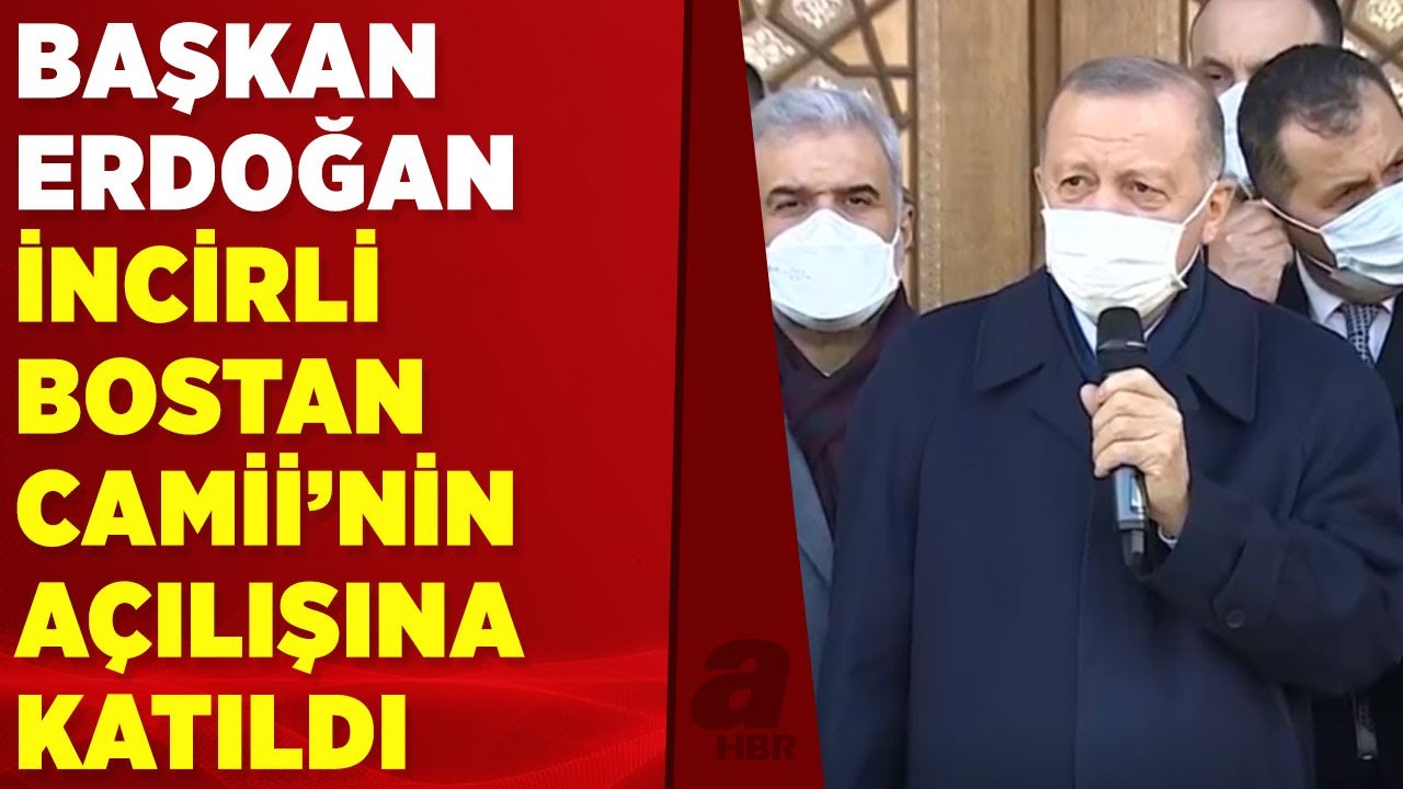 Başkan Erdoğan, İncirli Bostan Camii'nin açılışında konuştu | A Haber