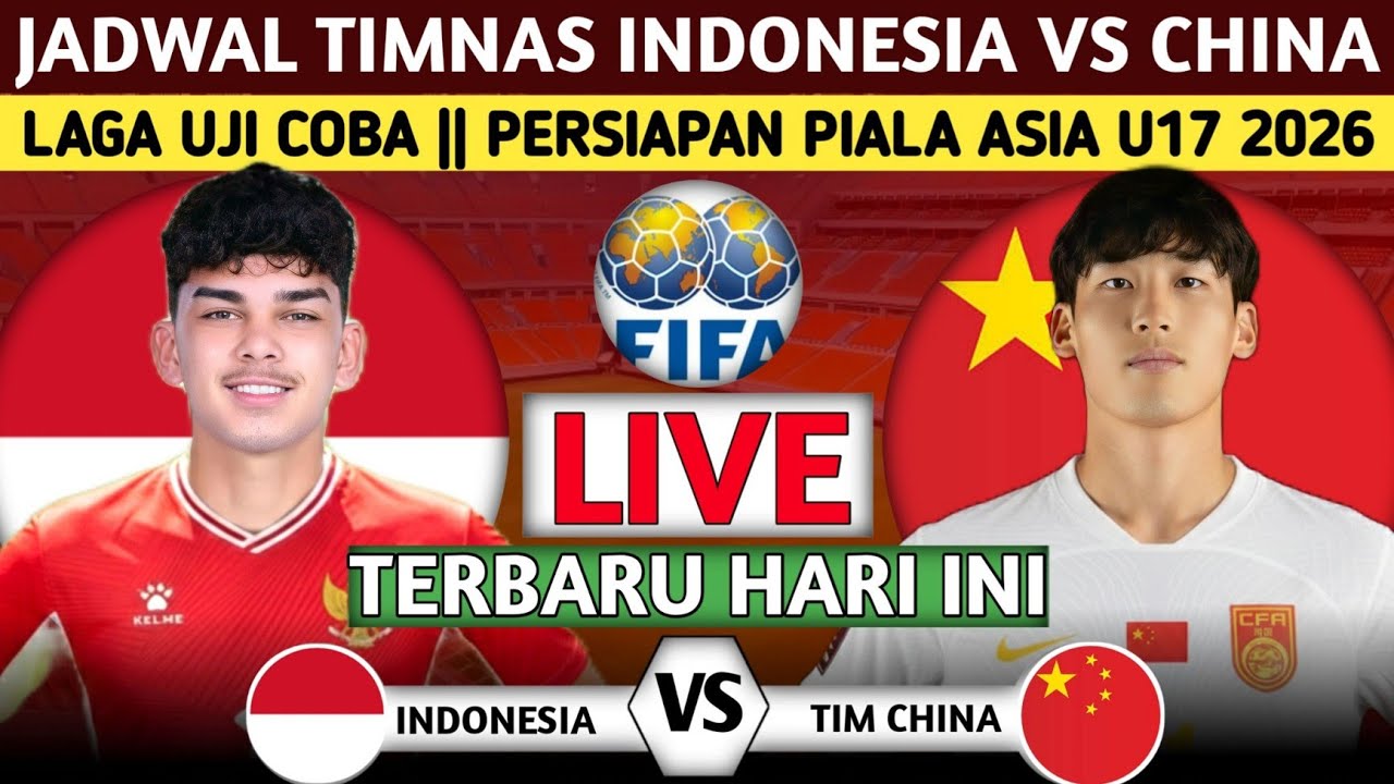 RESMI LIVE TV LOKAL! JADWAL TIMNAS U17 INDONESIA VS CHINA UJI COBA PERSIAPAN PIALA ASIA U17 2026