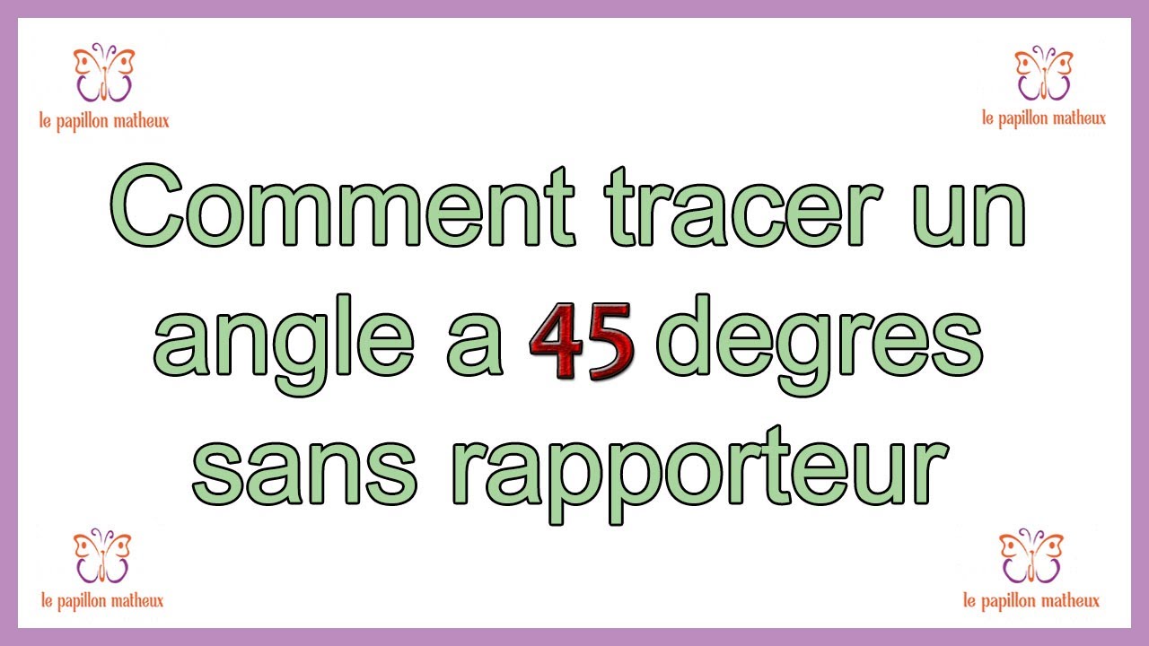 Comment tracer un angle a 45 degres sans rapporteur