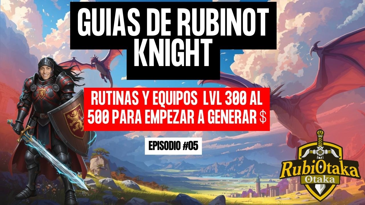GUIA DE EK RUBINOT |CAP 5| RUTINAS Y EQUIPO DE LVL 300 AL 500 | PARA GENERAR EN FORMA