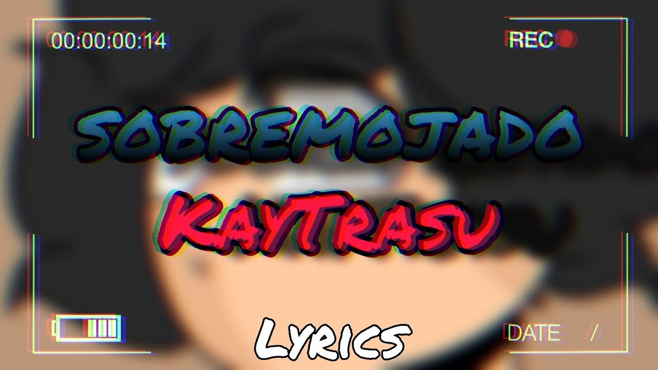 SOBREMOJADO - Kaytrashu Lyric video