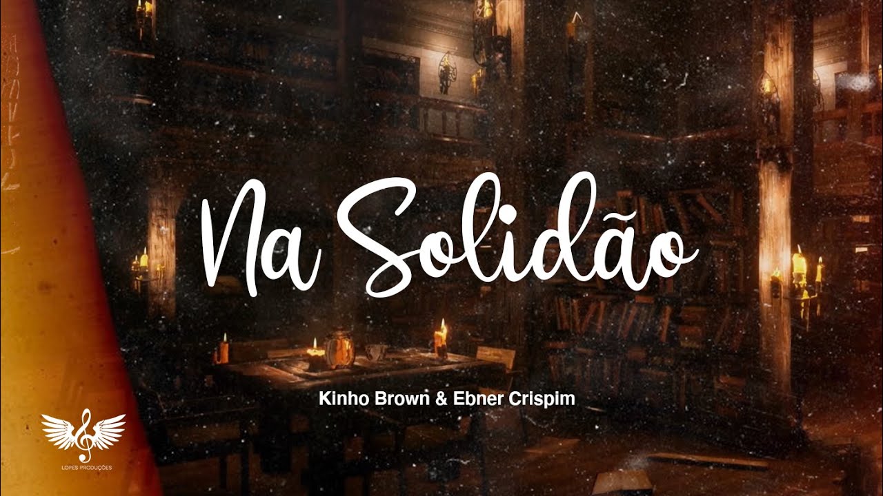 Na Solidão - Ebner Chrispim e Kinho Brown