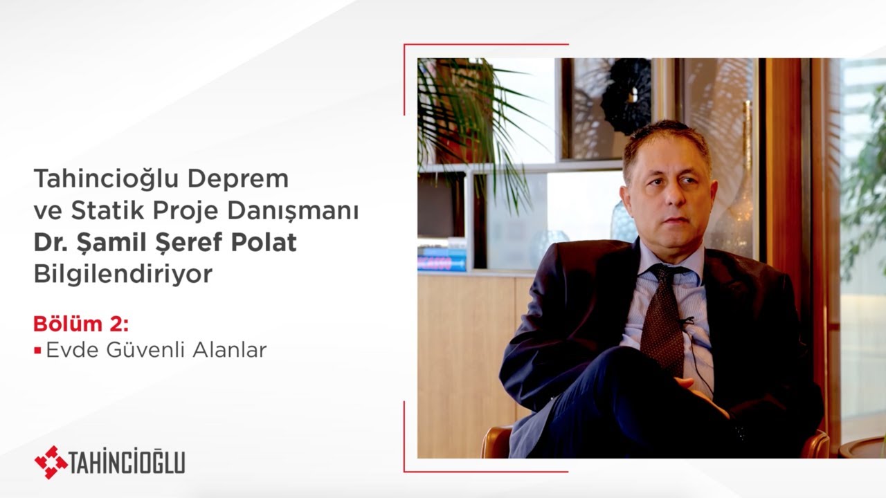 Deprem ve Statik Proje Danışmanı Dr. Şamil Şeref Polat Bilgilendiriyor | Evde Güvenli Alanlar