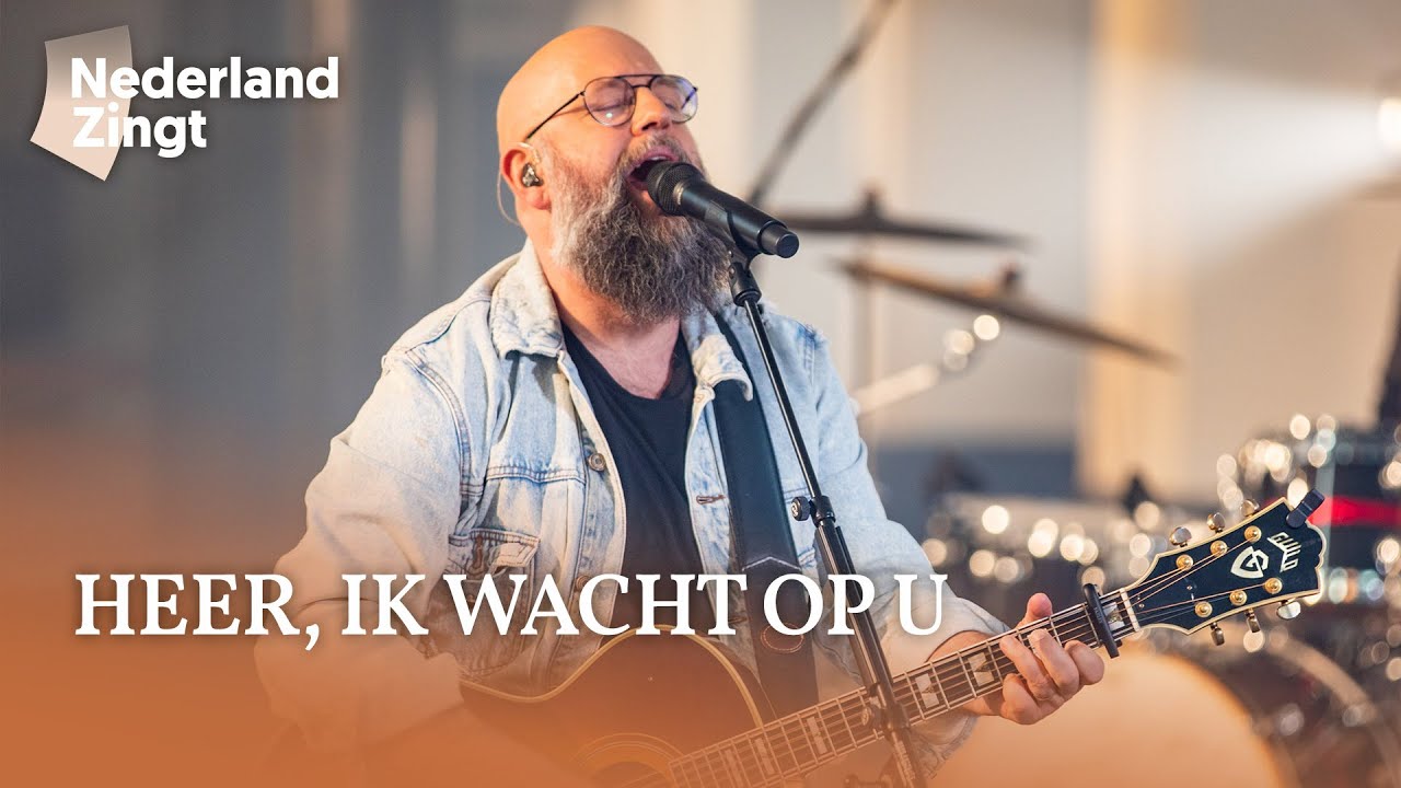 Heer, ik wacht op U - Nederland Zingt
