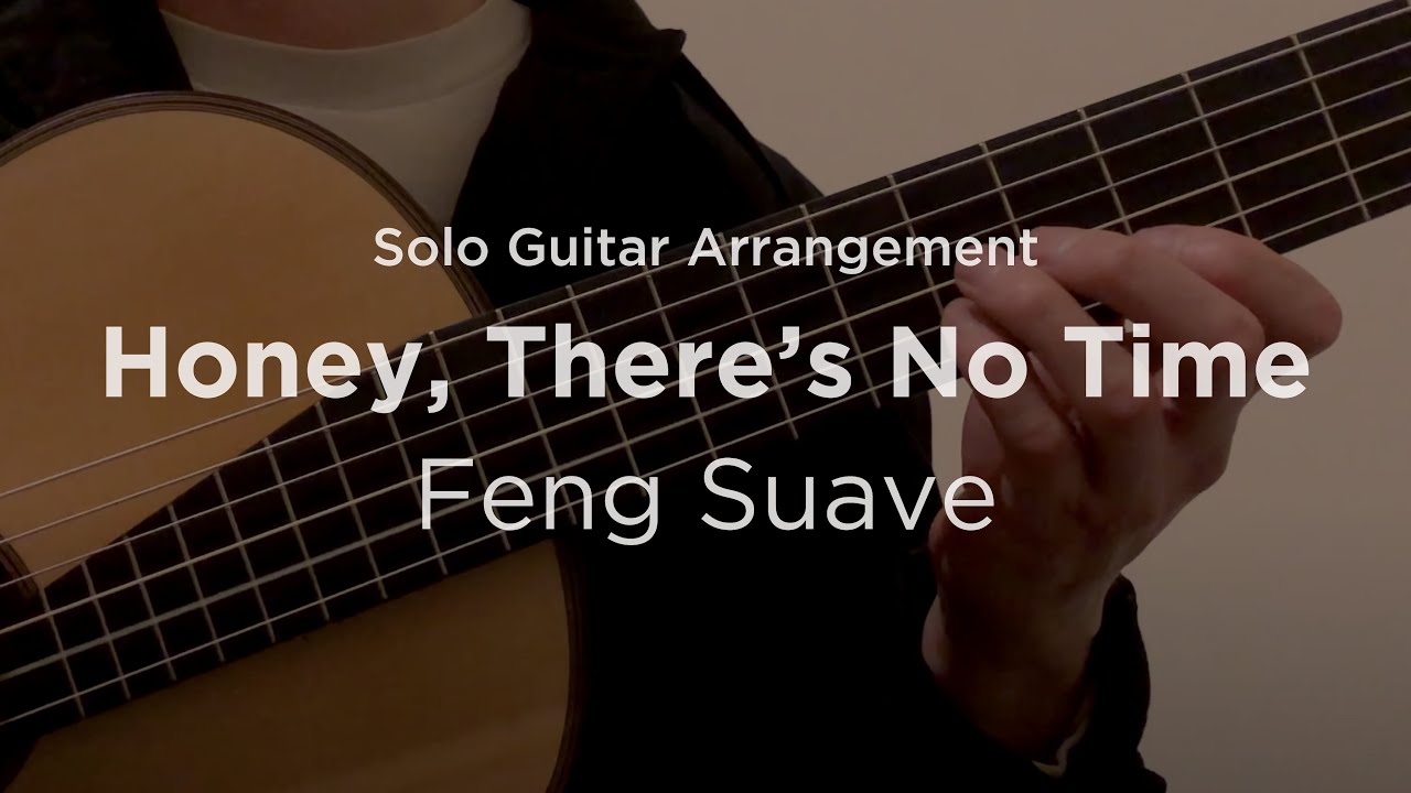 'Honey, There's No Time' by Feng Suave | Classical guitar arrangement / fingerstyle cover