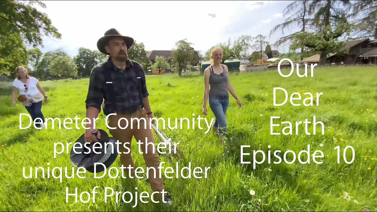 UnsereLiebeErde Ep. 10 ° Große Demeter Gemeinschaft präsentiert ihren einzigartigen Dottenfelder Hof