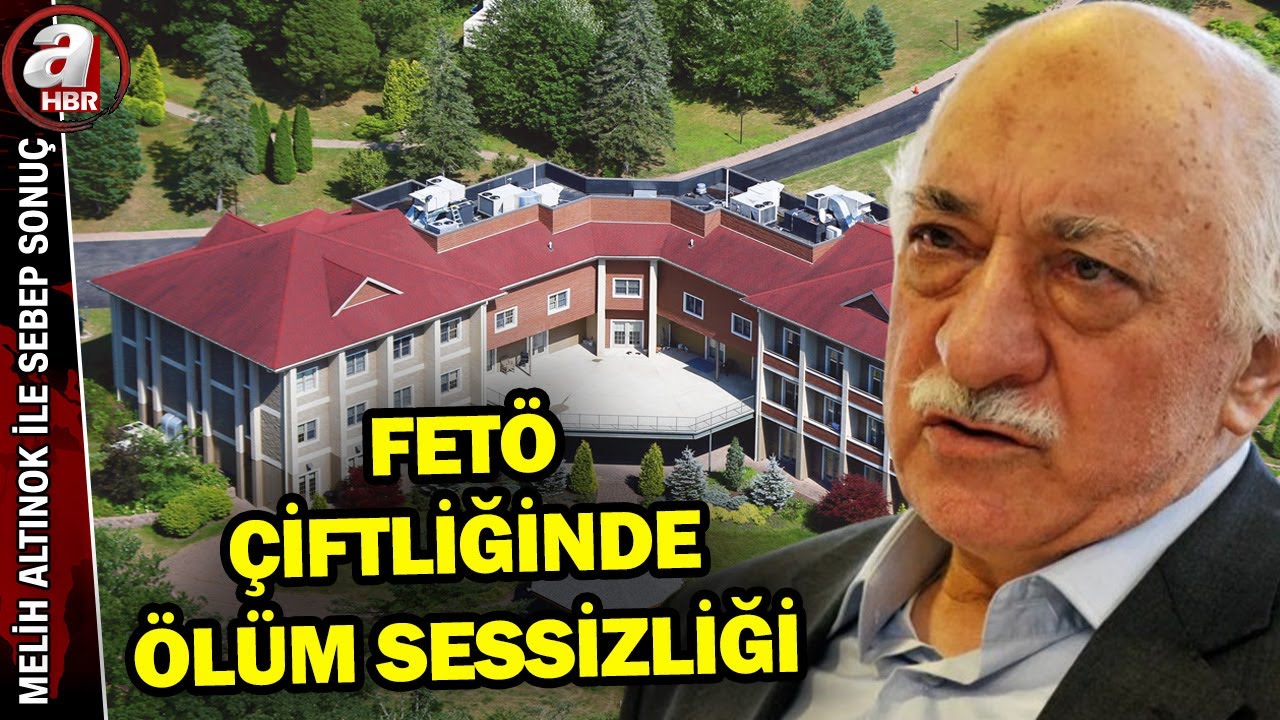FETÖ elebaşı öldü mü kaçırıldı mı? FETÖ çiftliğinde ölüm sessizliği...  A Haber
