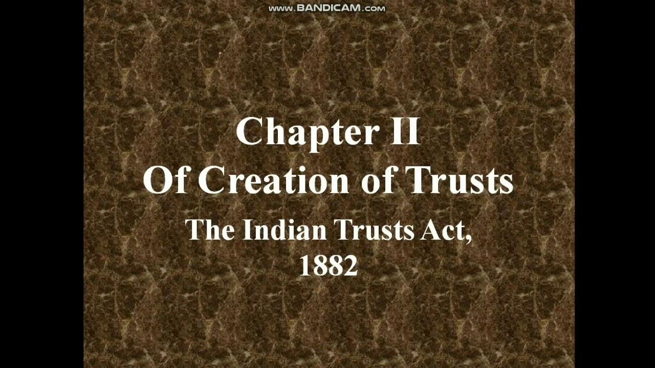 Chapter II || Of Creation of Trusts|| Indian Trusts Act, 1882 #indiantrustsact1882 #archnasukhija