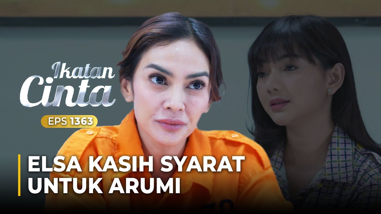 KASIH SYARAT!! Elsa Minta Arumi Mengakui Perbuatannya | IKATAN CINTA | EPS.1363 (4/5)